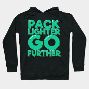 Pack Lighter Go Further Hoodie